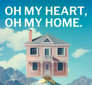OH MY HEART, OH MY HOME. Show Art