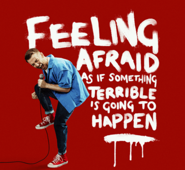 FEELING AFRAID AS IF SOMETHING TERRIBLE IS GOING TO HAPPEN