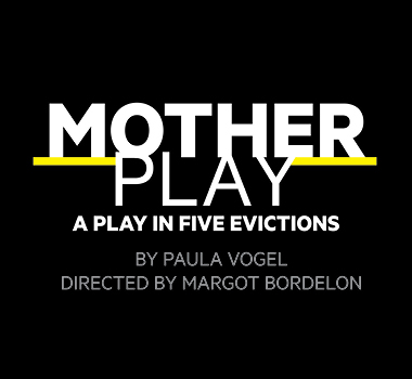 MOTHER PLAY: A PLAY IN FIVE EVICTIONS